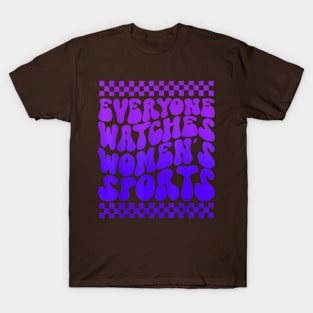 everyone watches womens sports T-Shirt